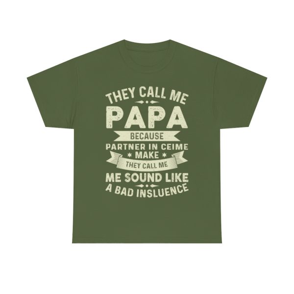 They Call Me Papa Because Partner In Crime Make They Call Me Shirt