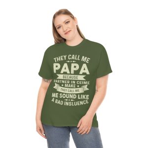 They Call Me Papa Because Partner In Crime Make They Call Me Shirt