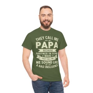 They Call Me Papa Because Partner In Crime Make They Call Me Shirt