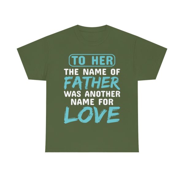 To Her, The Name Of Father Was Another Name For Love Shirt Design 2