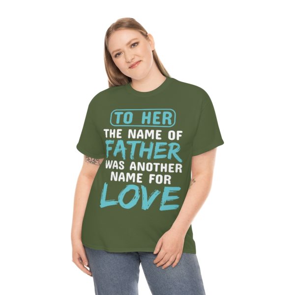 To Her, The Name Of Father Was Another Name For Love Shirt Design 2