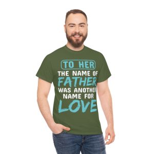 To Her, The Name Of Father Was Another Name For Love Shirt Design 2