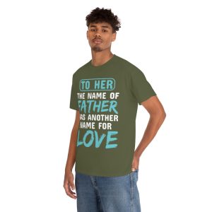 To Her, The Name Of Father Was Another Name For Love Shirt Design 2