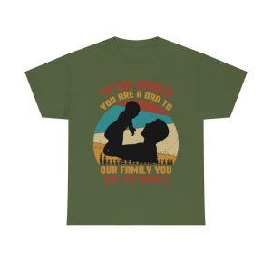 To The World You Are A Dad To Our Family You Are The World Shirt Design 1