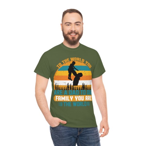 To The World You Are A Dad To Our Family You Are The World Shirt Design 3