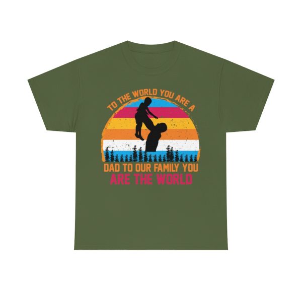 To The World You Are A Dad To Our Family You Are The World Shirt Design 5