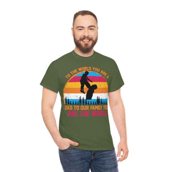 To The World You Are A Dad To Our Family You Are The World Shirt Design 5