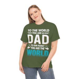 To The World You Are A Dad Shirt Design 1