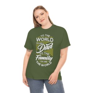 To The World You Are A Dad Shirt Design 3