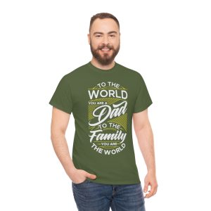 To The World You Are A Dad Shirt Design 3