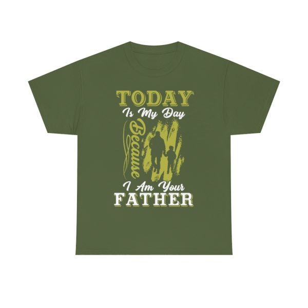 Today Is My Day Because I Am Your Father Shirt