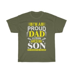 I’m A Proud Dad Of A Freaking Awesome Son Yes, He Bought Me This Shirt Shirt