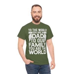 To The Worl You Are A Dad Shirt