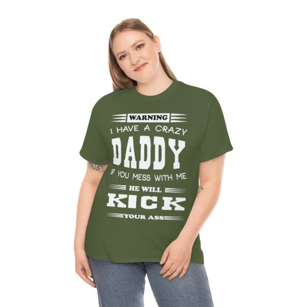 I Have A Crazy Daddy, He Will Kick Your Ass Shirt