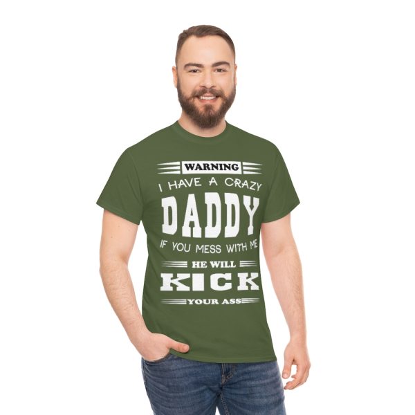 I Have A Crazy Daddy, He Will Kick Your Ass Shirt