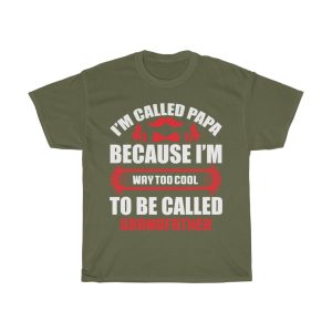 I’m Called Papa Because I’m Way Too Cool To Be Called Grandfather Shirt Design 1