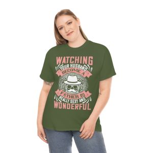 Watching Your Husband Become A Father Is Really Sexy And Wonderful Shirt Design 5