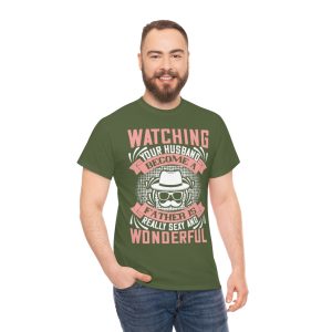 Watching Your Husband Become A Father Is Really Sexy And Wonderful Shirt Design 5