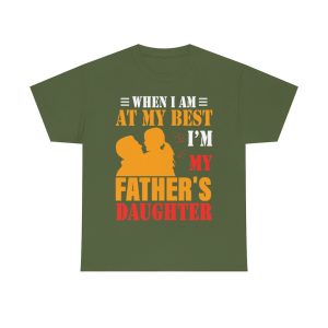 When I Am At My Best I’m My Father’s Daughter Shirt