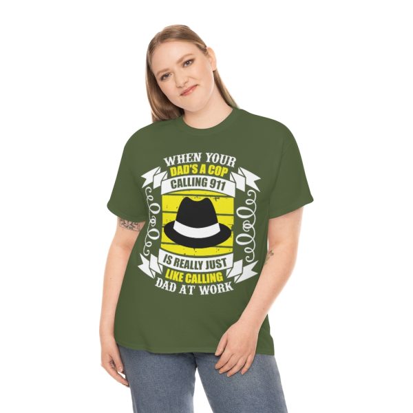 When Your Dad’s A Cop, Calling Is Really Just Like Calling Dad At Work Shirt Design 2