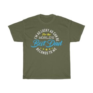 I’m Lucky As Can Be For World’s Best Dad Belongs To Me Shirt Design 1