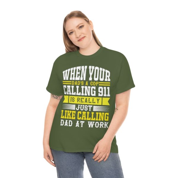 When Your Dad’s A Cop, Calling Is Really Just Like Calling Dad At Work Shirt Design 3