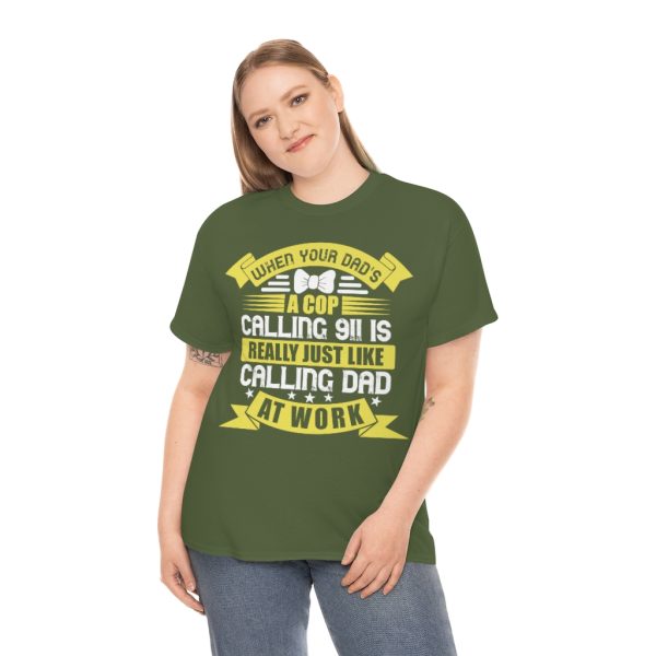 When Your Dad’s A Cop, Calling Is Really Just Like Calling Dad At Work Shirt Design 6