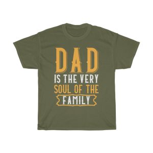 Dad Is The Very Soul Of The Family Shirt