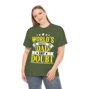 Worlds Greatest Dad Any Doubt Shirt