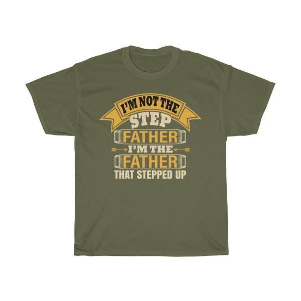 I’m Not The Step Father I’m The Father That Stepped Up Shirt Design 3