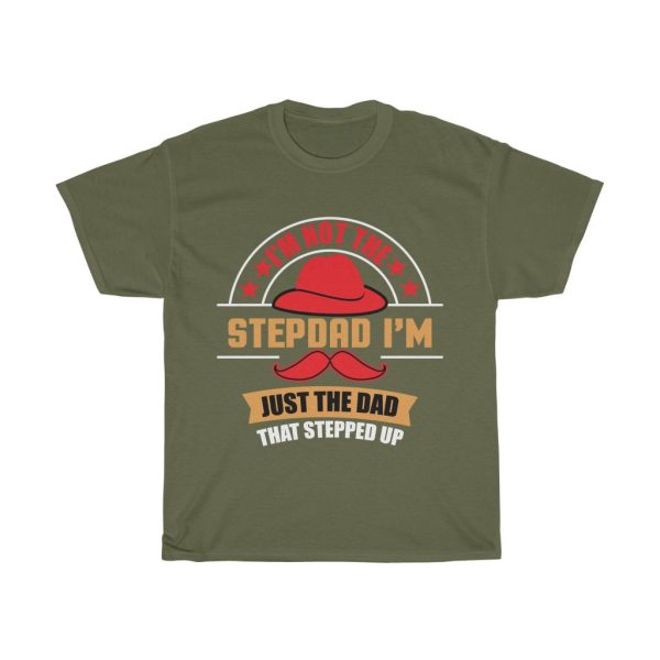 I’m Not The Stepdad I’m Just The Dad That Stepped Up Shirt Design 1