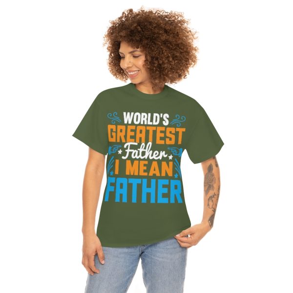 Worlds Greatest Father I Mean Shirt