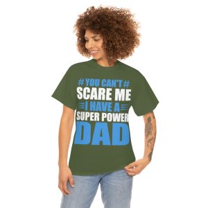 You Can’t Scare Me Fathers Shirt