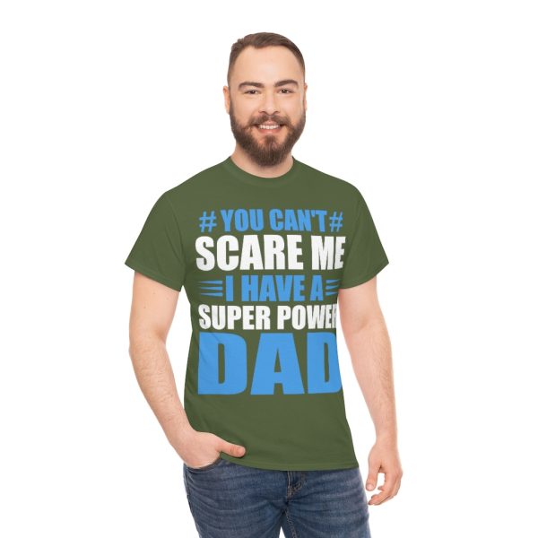 You Can’t Scare Me Fathers Shirt