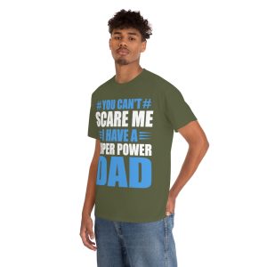 You Can’t Scare Me Fathers Shirt