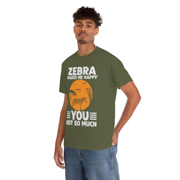 Zebra Makes Me Happy, You Not So Much Shirt