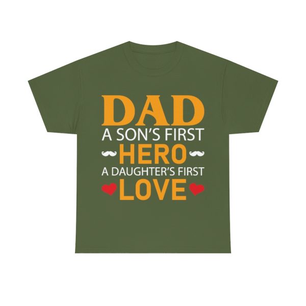 Dad A Son’s First Hero A Daughter First Love Shirt