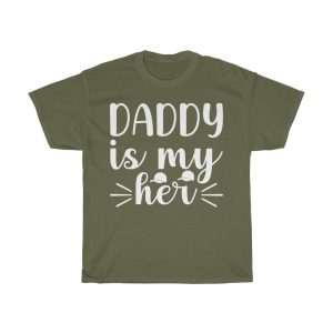 Daddy Is My Her Shirt Design 1