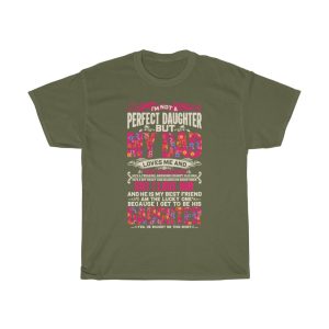 I’m Not A Perfect Daughter But My Dad Loves Me Shirt