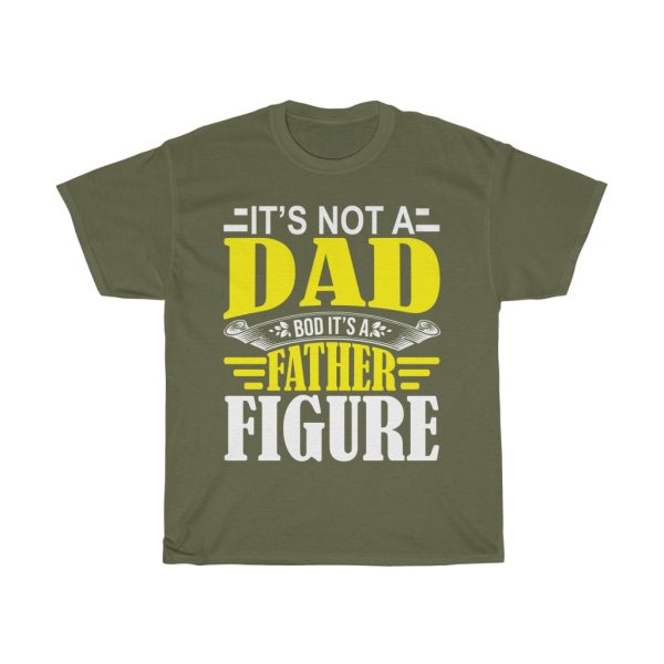 It’s Not A Dad Bod It’s A Father Figure Shirt Design 1