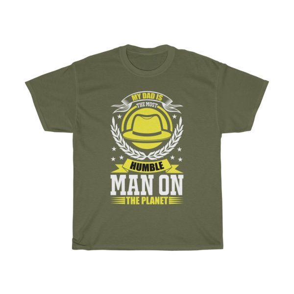 My Dad Is The Most Humble Man On The Planet Shirt Design 2