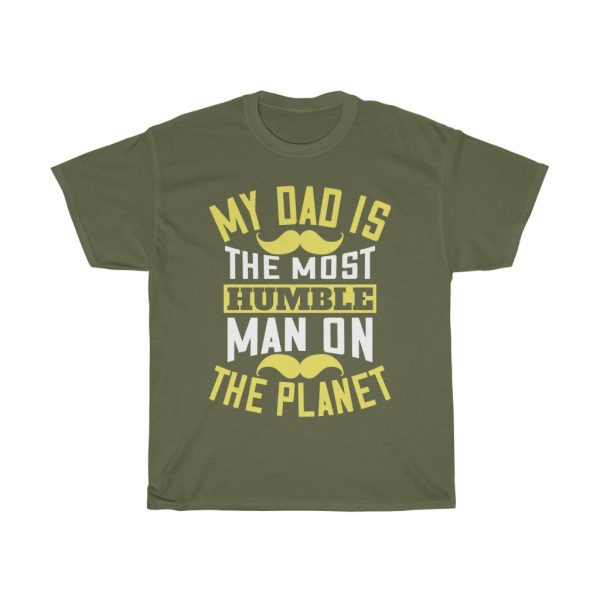 My Dad Is The Most Humble Man On The Planet Shirt Design 7