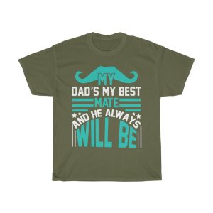 My Dad’s My Best Mate And He Always Will Be Shirt Design 1