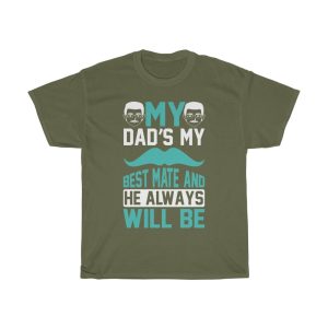 My Dad’s My Best Mate, And He Always Will Be Shirt Design 1