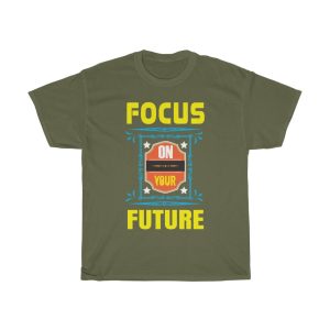 Focus On Your Future Shirt