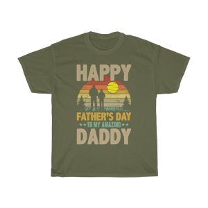 Happy Fatherers Day To My Amazing Daddy Shirt