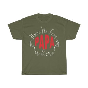 Have No Fear Papa Is Here Shirt