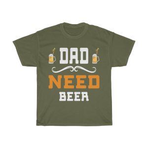 Dad Need Beer Shirt