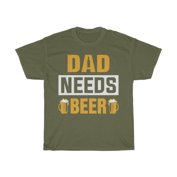 Dad Needs Beer Father Day Shirt