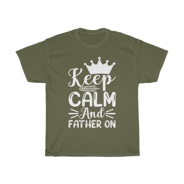 Keep Calm And Father On Shirt Design 2